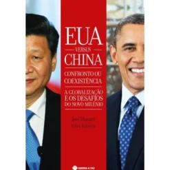 EUA Versus China - Confronto ou Coexistência de José Manuel Félix Ribeiro