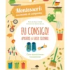 Eu Consigo! Aprendo A Fazer Sozinho ¿ Montessori: um Mundo de Conquistas de Agnese Baruzzi, Chiara Piroddi