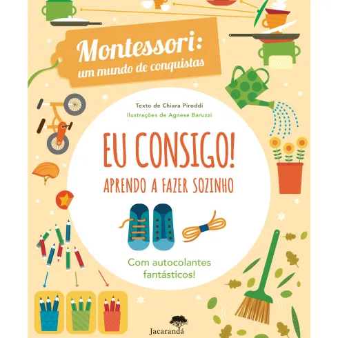 Eu Consigo! Aprendo A Fazer Sozinho ¿ Montessori: um Mundo de Conquistas de Agnese Baruzzi, Chiara Piroddi