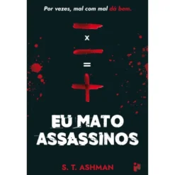 Eu Mato Assassinos de S. T. Ashman