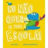 Eu Não Quero ir para a Escola! de Lula Bell