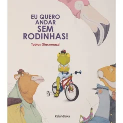 Eu Quero Andar sem Rodinhas! de Tobias Giacomazzi