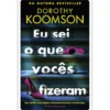 Eu Sei o Que Vocês Fizeram de Dorothy Koomson