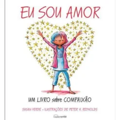 Eu Sou Amor de Susan Verde - Um Livro Sobre Compaixão