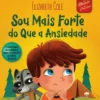 Eu Sou Mais Forte que A Ansiedade de Elizabeth Cole