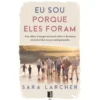 Eu Sou Porque Eles Foram de Sarah Larcher