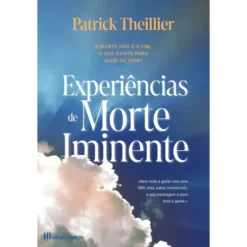 Experiências De Morte Iminente de Patrick Theillier