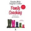 Family Coaching - 36 Desafios para Pais Extraordinários de Sandra Belo