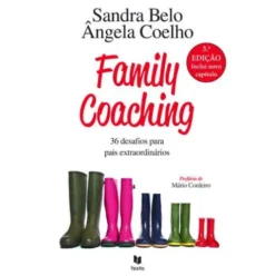 Family Coaching - 36 Desafios para Pais Extraordinários de Sandra Belo