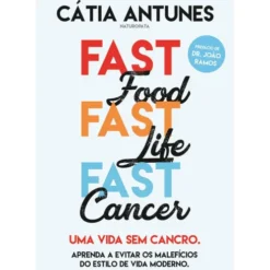 Fast Food, Fast Life, Fast Cancer de Cátia Antunes
