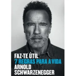 Faz-te Útil de Arnold Schwarzenegger