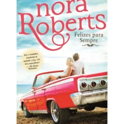 Felizes Para Sempre de Nora Roberts