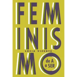 Feminismo de A a Ser de Lúcia Vicente