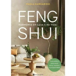Feng Shui: Harmonia em Casa e na Vida