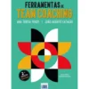 Ferramentas de Team Coaching (2ª Edição) de Ana Teresa Penim e João Alberto Catalão