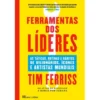 Ferramentas dos Líderes de Tim Ferriss