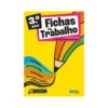 Fichas de Trabalho - 3.º Ano Fichas de Português, Estudo do Meio, Matemática e Educação Artística e Educação Física