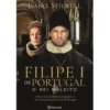Filipe I de Portugal - o Rei Maldito de Isabel Stilwell