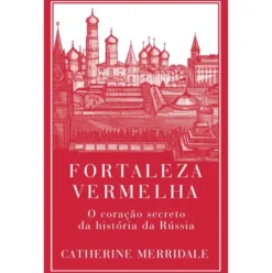 Fortaleza Vermelha de Catherine Merridale