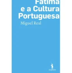 Fátima e a Cultura Portuguesa de Miguel Real