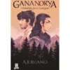 Ganandrya - A Maldição de Sangue de A.R. Ruano
