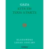 Gaza Está em Toda A Parte de Alexandra Lucas Coelho