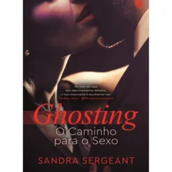 Ghosting - O Caminho Para O Sexo de Sandra Sergenat