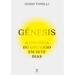 Génesis - A História do Universo em Sete Dias de Guido Tonelli