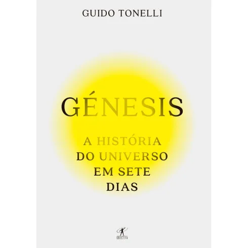 Génesis - A História do Universo em Sete Dias de Guido Tonelli