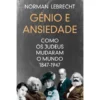 Génio e Ansiedade de Norman Lebrecht