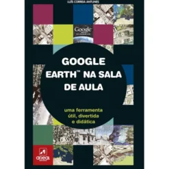 Google Earth na Sala de Aula de Luís Correia Antunes