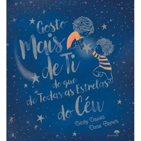 Gosto Mais de Ti do que de Todas as Estrelas do Céu de Becky Davies e Dana Brown
