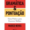 Gramática e Pontuação: Guia Prático para Escrever Melhor de Marco Neves