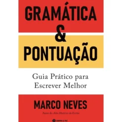 Gramática e Pontuação: Guia Prático para Escrever Melhor de Marco Neves