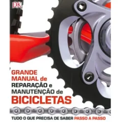 Grande Manual de Reparação e Manutenção de Bicicletas de Ben Spurrier