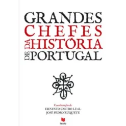 Grandes Chefes da História de Portugal de Ernesto Castro Leal