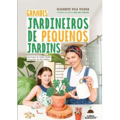 Grandes Jardineiros de Pequenos Jardins de Elisabete Vila Viçosa