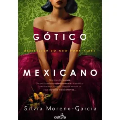 Gótico Mexicano de Silvia Moreno-Garcia