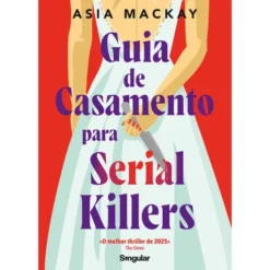 Guia de Casamento para Serial Killers de Asia Mackay