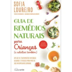 Guia de Remédios Naturais para Crianças (e Adultos Também) de Sofia Loureiro