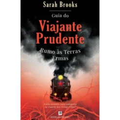 Guia Do Viajante Prudente Rumo Às Terras Ermas de Sarah Brooks