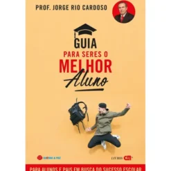 Guia para Seres o Melhor Aluno de Jorge Rio Cardoso