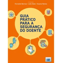 Guia Prático para a Segurança do Doente de Fernando Barroso, Susana Ramos e Leila Sales