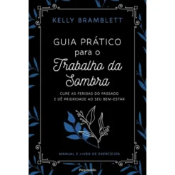 Guia Prático Para O Trabalho Da Sombra de Kelly Bramblett