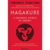 Hagakure - A Sabedoria Secreta do Samurai de Yamamoto Tsunetomo