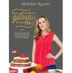 Há Alguém Mais Gulosa do Que Eu? de Mafalda Agante