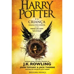 Harry Potter e a Criança Amaldiçoadade J. K. Rowling, John Tiffany e Jack Thorne Partes um e Dois - Guião Oficial da Peça de Teatro