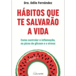 Hábitos que Te Salvarão A Vida de Odile Fernández