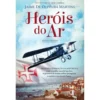 Heróis do Ar de Jaime de Oliveira Martins