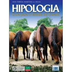 Hipologia - Guia para o Estudo do Cavalo de Ana Teresa Martins da Silva